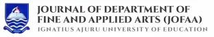 JOFAA | Journal of the Department of Fine and Applied Arts and Humanities. Ignatius Ajuru University of Education, Rumuolumeni, Port Harcourt, Rivers State, Nigeria